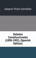 Debates Constitucionales (1898-1902). (Spanish Edition)