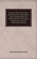 Studien Uber Die Innern Zustande, Das Volksleben Und Insbesondere Die Landlichen Einrichtungen Russlands, Volume 3 (German Edition)