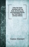 Ueber Den Streit Zwischen Leib Und Seele: Ein Beitrag Zur Entwicklungsgeschichte Der Visio Fulberti . (German Edition)
