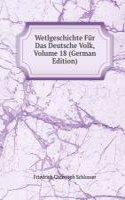 Wetlgeschichte Fur Das Deutsche Volk, Volume 18 (German Edition)