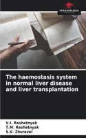 The haemostasis system in normal liver disease and liver transplantation