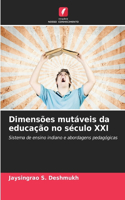 Dimensões mutáveis da educação no século XXI