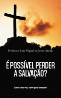 E Possivel Perder a Salvacao?