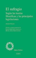 El sufragio: Segun las teorias filosoficas y las principales legislaciones