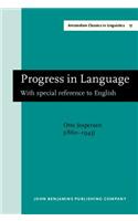 Progress in Language: With special reference to English. New edition(17 Amsterdam Classics in Linguistics, 1800–1925)