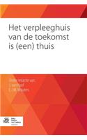 Het Verpleeghuis Van de Toekomst Is (Een) Thuis