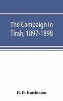 The campaign in Tirah, 1897-1898; an account of the expedition against the Orakzais and Afridis under General Sir William Lockhart, based (by permission) on letters contributed to ʻThe Timesʾ