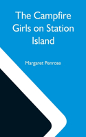 Campfire Girls On Station Island; Or, The Wireless From The Steam Yacht
