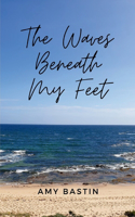 Waves Beneath My Feet