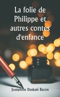 folie de Philippe et autres contes d'enfance