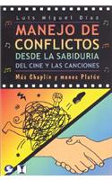 Manejo de Conflictos Desde La Sabiduria del Cine y Las Canciones: Mas Chaplin y Menos Platon