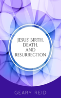Jesus' Birth, Death, and Resurrection