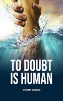To Doubt Is Human