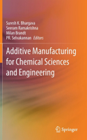 Additive Manufacturing for Chemical Sciences and Engineering