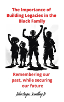 The Importance of Building Legacies in the Black Family