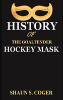 History of the Goaltender Hockey Mask