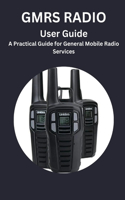 GMRS RADIO User Guide