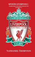 Sposób Liverpoolu: PodróZ Przez HistoriE I Dziedzictwo Liverpool FC(Soccer Fan Club)