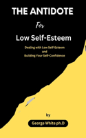 ANTIDOTE For Low Self-Esteem