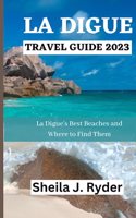 La Digue Travel Guide 2023: La Digue's Best Beaches and Where to Find Them