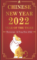 CHINESE NEW YEAR 2022 YEAR OF THE TIGER Horoscope & Feng Shui 2022