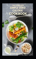 The Complete Simple Zero Calorie Cookbook