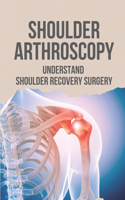 Shoulder Arthroscopy