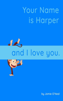 Your Name is Harper and I Love you.
