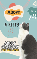 Adopt A Kitty Adult Coloring Book For Cat Lover: A Fun Easy, Relaxing, Stress Relieving Beautiful Cats Large Print Adult Coloring Book Of Kittens, Kitty And Cats, Meditate Color Relax, Cat Large Pr
