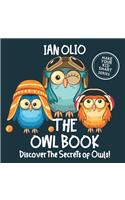 The Owl Book. Discover the Secrets of Owls! Make your kid smart series.