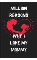 Million Reasons Why I Love My Mommy: Funny Valentines Day Gift For Her Best Valentines Day Gifts for Him Cute Valentines Day Gifts for Girlfriend Hilarious Best Gag Gifts for Boyfriend 