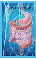 True Guide to CBD Oil for Digestive Disorder: It is guide to understanding CBD Oil; its component and effectiveness in the management of digestive disorder