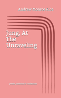 Jung, At The Unraveling