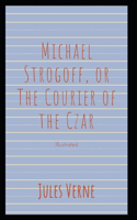Michael Strogoff, or The Courier of the Czar Illustrated