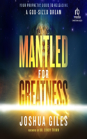 Mantled for Greatness