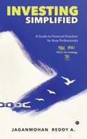 Investing Simplified: A Guide to Financial Freedom for Busy Professionals