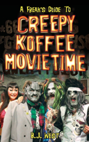 Freak's Guide to Creepy Koffee Movie Time