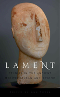 Lament: Studies in the Ancient Mediterranean and Beyond(English)