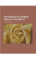 The Works of Thomas Carlyle (Volume 27)