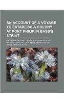 An  Account of a Voyage to Establish a Colony at Port Philip in Bass's Strait; On the South Coast of New South Wales in His Majesty's Ship Calcutta, i