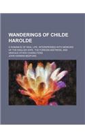 Wanderings of Childe Harolde Volume 3; A Romance of Real Life. Interspersed with Memoirs of the English Wife, the Foreign Mistress, and Various Other