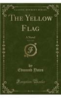 The Yellow Flag, Vol. 1 of 3: A Novel (Classic Reprint)