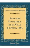 Annuaire Statistique de la Ville de Paris, 1883 (Classic Reprint)