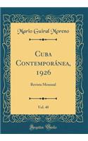 Cuba Contemporánea, 1926, Vol. 40: Revista Mensual (Classic Reprint)