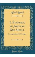 L'Évangile au Japon au Xxe Siècle: Correspondence Et Ouvrages (Classic Reprint)