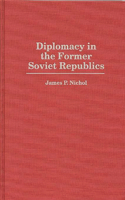 Diplomacy in the Former Soviet Republics