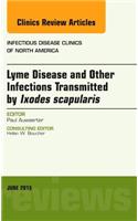 Lyme Disease and Other Infections Transmitted by Ixodes scapularis, An Issue of Infectious Disease Clinics of North America