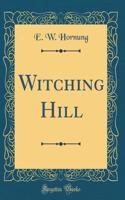 Witching Hill (Classic Reprint)