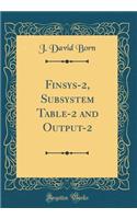 Finsys-2, Subsystem Table-2 and Output-2 (Classic Reprint)