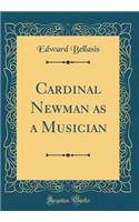 Cardinal Newman as a Musician (Classic Reprint)